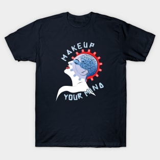 Makeup Your Mind T-Shirt